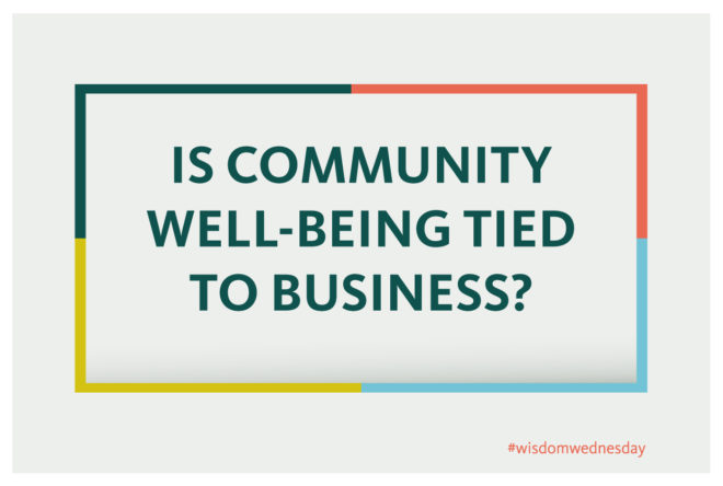 The question is, is community well-being tied to business?