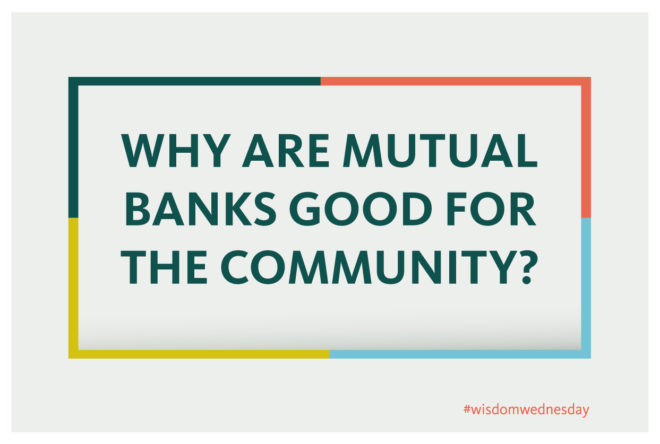 The card reads, why are mutual banks good for the community?